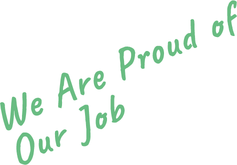 We Are Proud of Our Job