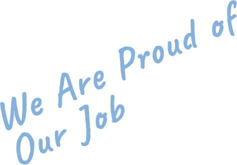 We Are Proud of Our Job